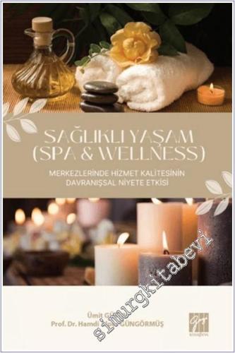 Sağlıklı Yaşam (Spa and Wellness) Merkezlerinde Hizmet Kalitesinin Davranışsal Niyete Etkisi -        2025