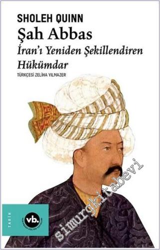 Şah Abbas : İran'ı Yeniden Şekillendiren Hükümdar -        2021