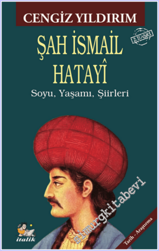 Şah İsmail Hatayi : Soyu Yaşamı Şiirleri - 2026