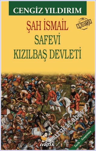 Şah İsmail : Safevi Kızılbaş Devleti - 2026