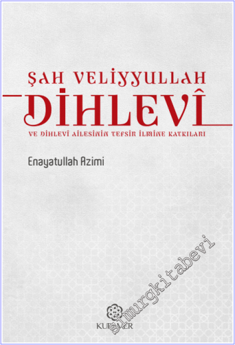 Şah Veliyyullah Dihlevi ve Dihlevî Ailesinin Tefsir İlmine Katkıları -        2026