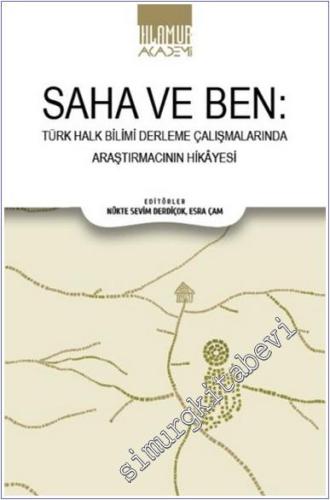 Saha ve Ben : Türk Halk Bilimi Derleme Çalışmalarında Araştırmacının Hikayesi -        2024
