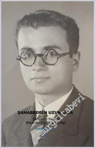 Şahabeddin Uzunkaya Şiirleri ve Şairliği Hikayeleri ve Hikayeciliği -        2022