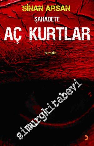 Şahadete Aç Kurtlar -