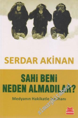 Sahi Beni Neden Almadılar? Medyanın Hakikatle İmtihanı -        2013