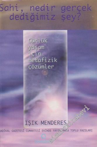 Sahi, Nedir Gerçek Dediğimiz Şey ?: Günlük Yaşam İçin Metafizik Çözümler -        2003