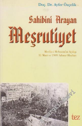 Sahibini Arayan Meşrutiyet: Meclis-i Mebusan'ın Açılışı - 31 Mart ve 1