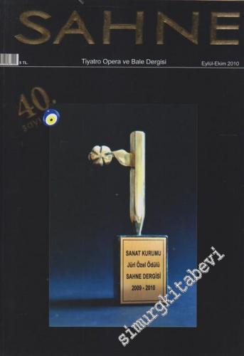 Sahne: Tiyatro Opera ve Bale Dergisi - Dosya: Sanat Kurumu Jüri Özel Ödülü Sahne Dergisi 2009 - 2010 - Sayı: 40    6  Eylül - Ekim 2010