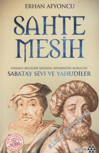 Sahte Mesih: Osmanlı Belgeleri Işığında Dönmeliğin Kurucusu Sabatay Se
