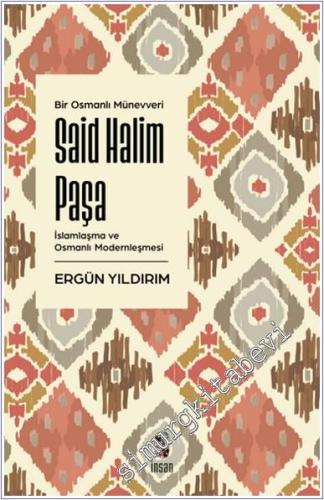 Said Halim Paşa: İslamlaşma ve Osmanlı Modernleşmesi -        2024