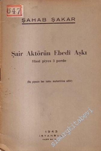 Şair Aktörün Ebedi Aşkı, Hissi Piyes, 3 Perde -        1943