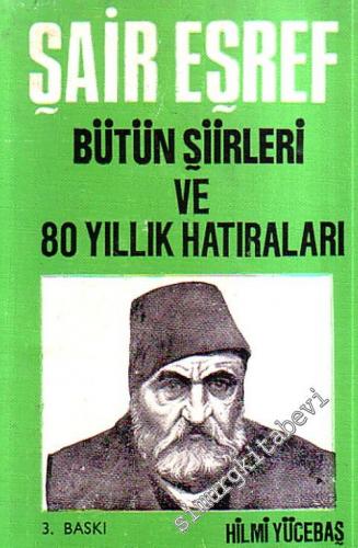 Şair Eşref Bütün Şiirleri ve 80 Yıllık Hatıraları -