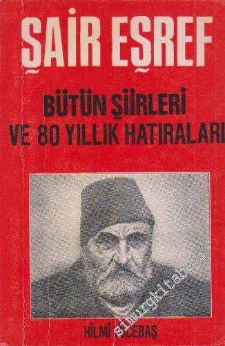 Şair Eşref Bütün Şiirleri ve 80 Yıllık Hatıraları -