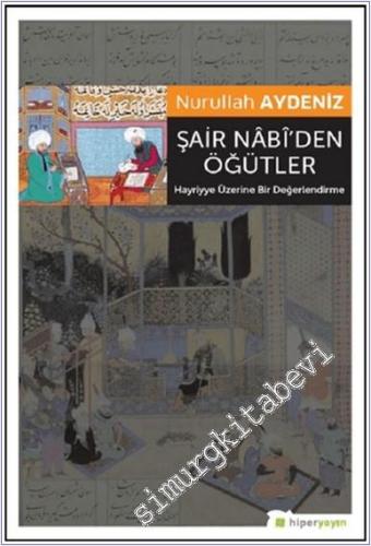 Şair Nabi'den Öğütler : Hayriyye Üzerine Bir Değerlendirme -        2018