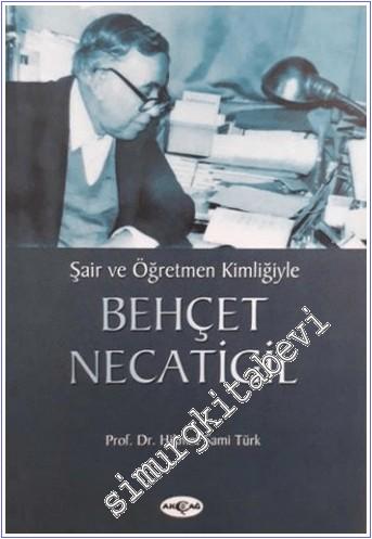 Şair ve Öğretmen Kimliğiyle Behçet Necatigil -        2006