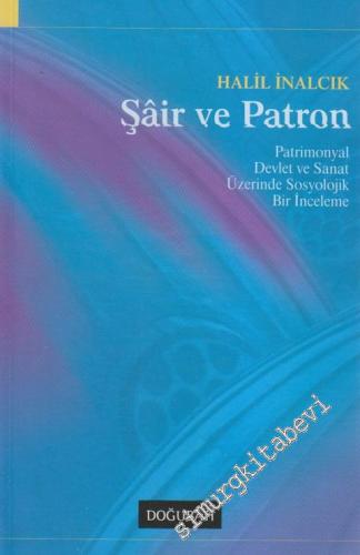 Şair ve Patron : Patrimonyal Devlet ve Sanat Üzerinde Sosyolojik Bir İ
