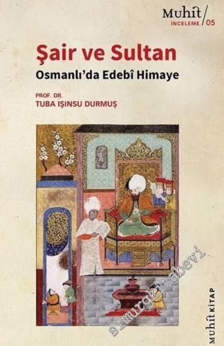 Şair ve Sultan : Osmanlı'da Edebi Himaye