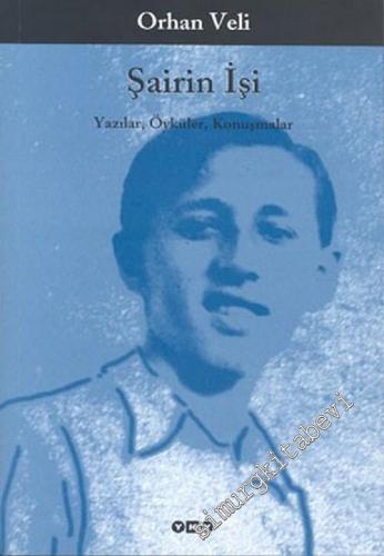 Şairin İşi: Yazılar Öyküler Konuşmalar -        2013