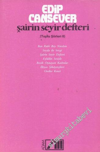 Şairin Seyir Defteri: Toplu Şiirleri 2 - Ben Ruhi Bey Nasılım, Sevda ile Sevgi, Şairin Seyir Defteri, Eylülün Sesiyle, Bezik Oynayan Kadınlar, İlkyaz Şikâyetçileri, Oteller Kenti -