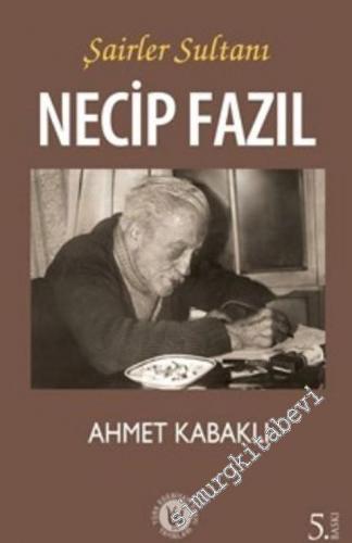 Şairler Sultanı Necip Fazıl -        2018