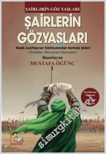 Şairlerin Gözyaşları : Klasik Azerbaycan Edebiyatından Kerbela Şiirleri (Şairlerin Gözyaşları) -        2025