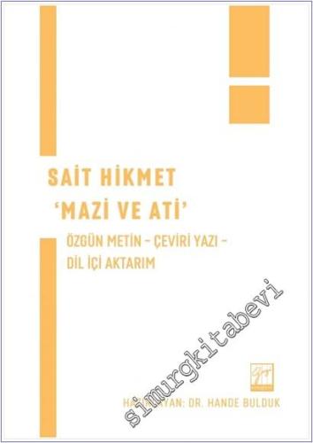 Sait Hikmet Mazi ve Ati : Özgün Metin - Çeviri Yazı - Dil İçi Aktarım -        2025