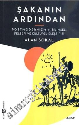 Şakanın Ardından: Postmodernizmin Bilimsel, Felsefi ve Kültürel Eleştirisi -