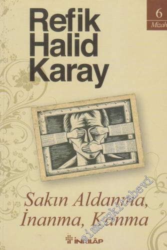 Sakın Aldanma, İnanma, Kanma -