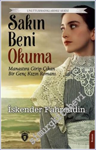 Sakın Beni Okuma : Manastıra Girip Çıkan Bir Genç Kızın Romanı - 2022