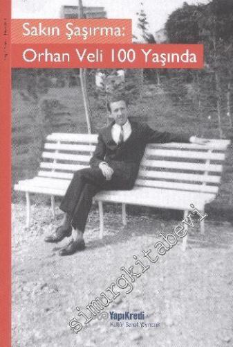 Sakın Şaşırma: Orhan Veli 100 Yaşında -