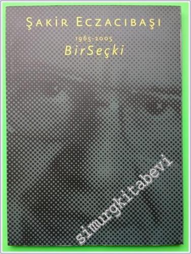 Şakir Eczacıbaşı - Bir Seçki: 1965-2005 -        2005