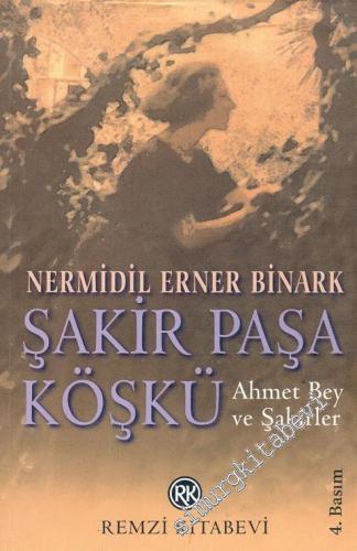 Şakir Paşa Köşkü: Ahmet Bey ve Şakirler -        2000