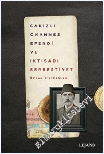 Sakızlı Ohannes Efendi ve İktisadi Serbestiyet -        2022