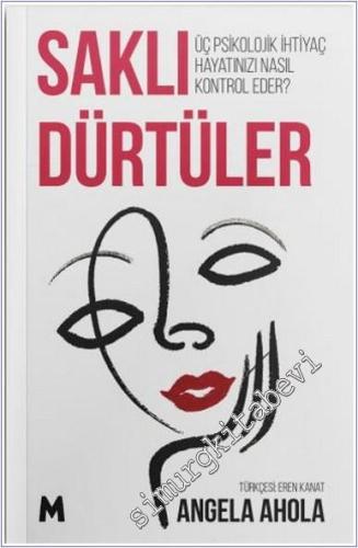 Saklı Dürtüler: Üç Psikolojik İhtiyaç Hayatınızı Nasıl Kontrol Eder -        2025