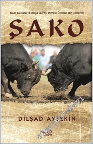 Şako : Yayla Kültürü ve Boğa Güreşi Merakı Üzerine Bir Derleme  -        2020
