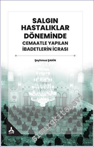 Salgın Hastalıklar Döneminde Cemaatle Yapılan İbadetlerin İcrası -        2023
