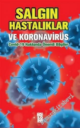 Salgın Hastalıklar ve Koronavirüs: Covid-19 Hakkında Önemli Bilgiler