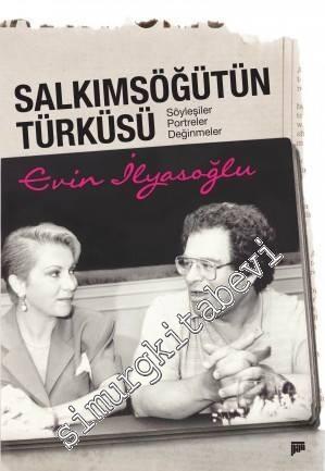 Salkımsöğütün Türküsü: Söyleşiler, Portreler, Değinmeler -