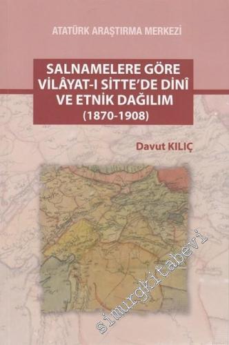 Salnamelere Göre Vilayat-ı Sitte'de Dini ve Etnik Dağılım 1870 - 1908 -        2017