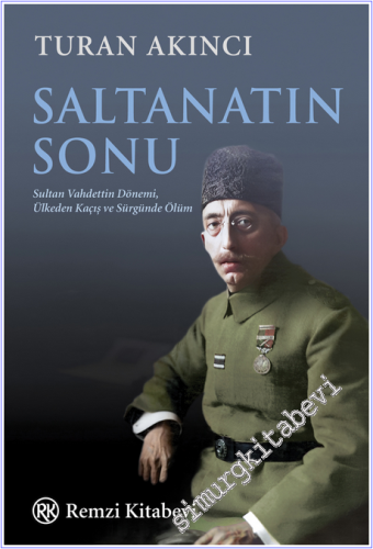 Saltanatın Sonu: Sultan Vahdettin Dönemi, Ülkeden Kaçış ve Sürgünde Öl