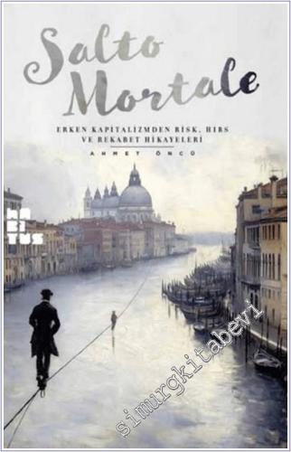 Salto Mortale :  Erken Kapitalizmden Risk Hırs ve Rekabet Hikayeleri -        2025