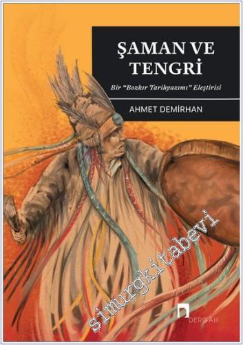 Şaman ve Tengri - Bir Bozkır Tarihyazımı Eleştirisi -        2024