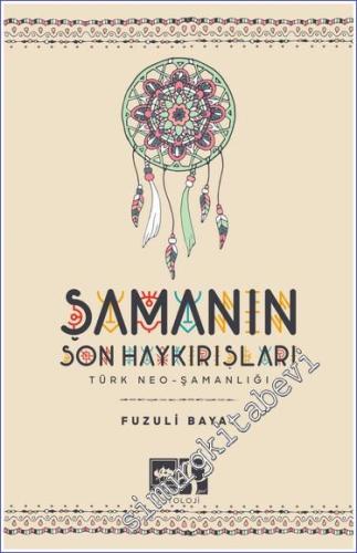 Şamanın Son Haykırışı: Türk Neo - Şamanlığı -        2024