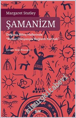 Şamanizm : Değişen Bilinç Hallerinde Ruhlar Dünyasıyla Bağlantı Kurmak -        2023