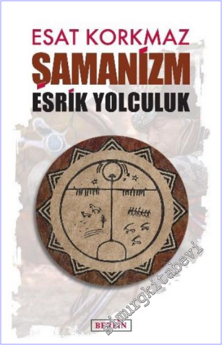 Şamanizm: Esrik Yolculuk İMZALI İTHAFLI -        2016