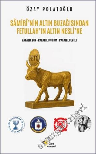 Samirî'nin Altın Buzağısından Fetullah'ın Altın Nesli'ne -        2025