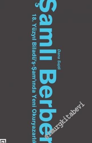 Şamlı Berber: 18. Yüzyıl Biladü'ş-Şam'ında Yeni Okuryazarlık -