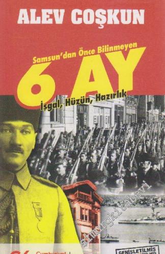 Samsun'dan Önce Bilinmeyen 6 Ay: İşgal, Hüzün, Hazırlık -