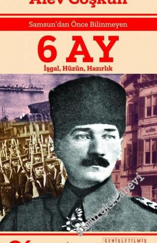 Samsun'dan Önce Bilinmeyen 6 Ay: İşgal, Hüzün, Hazırlık -