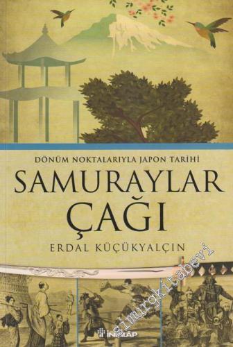 Samuraylar Çağı: Dönüm Noktalarıyla Japon Tarihi: Savaşçı Sınıfın Yükselişi -        2013